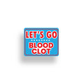 Let's Go Blood Clot Anti-Trump Vinyl Sticker