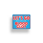 Let's Go Blood Clot Anti-Trump Vinyl Sticker