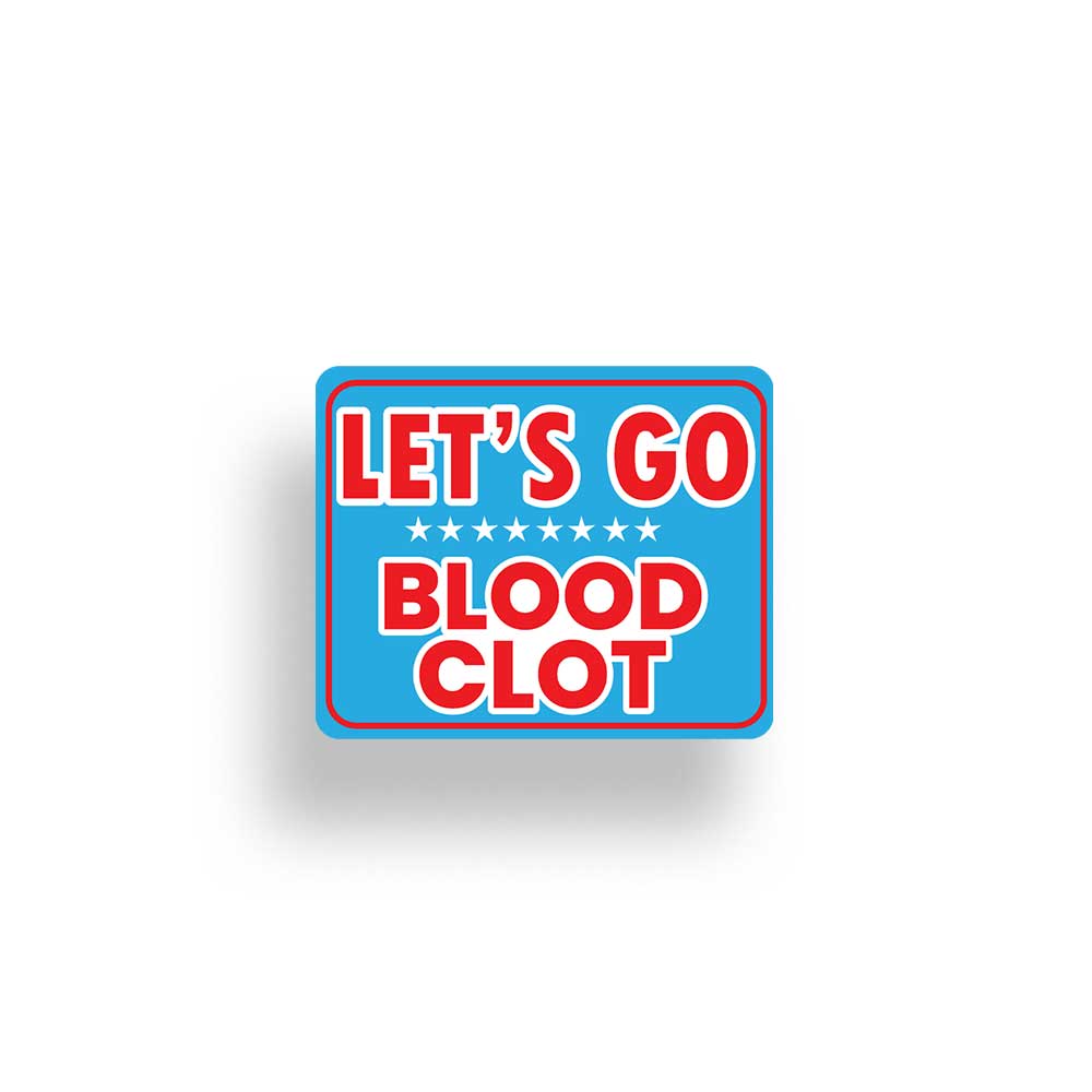 Let's Go Blood Clot Anti-Trump Vinyl Sticker