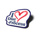 Sticker with 'I Love Due Process' text and a red heart on a white background