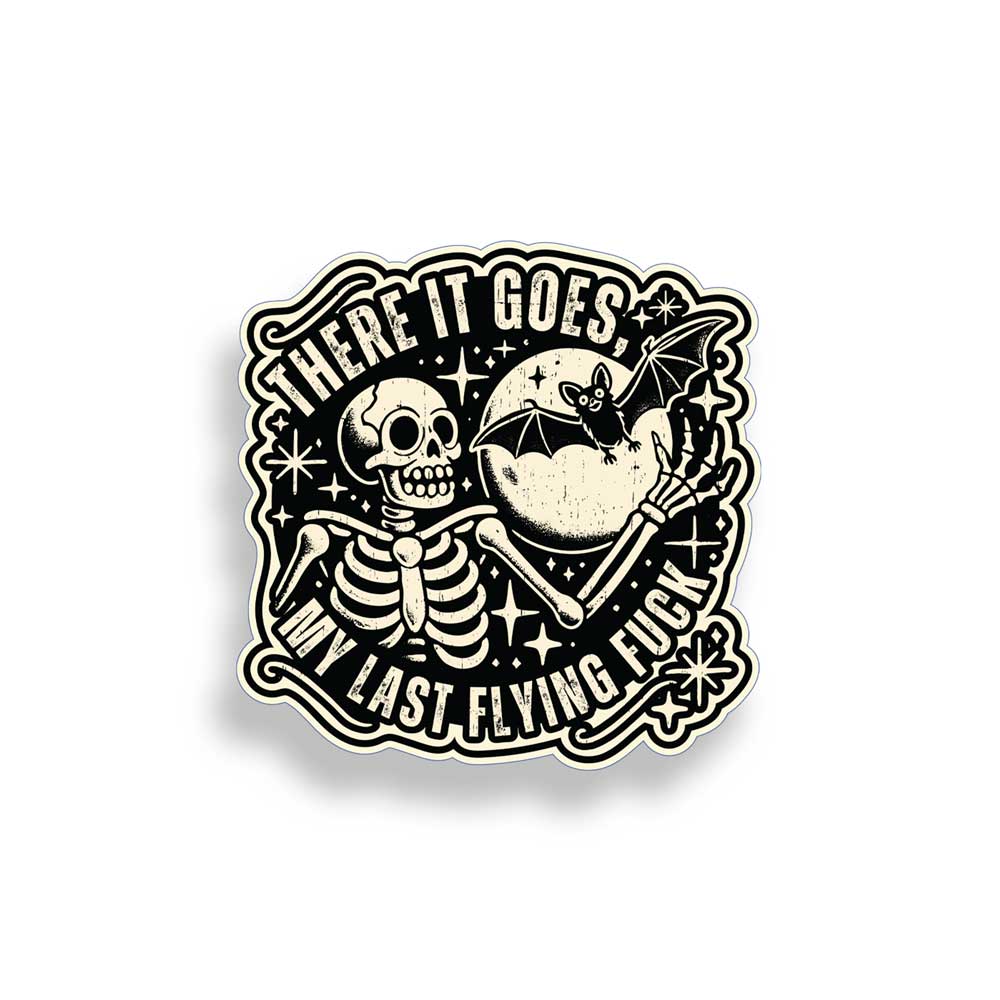 Sticker with skeleton, bat, and text 'There it goes my last flying fck on a white background