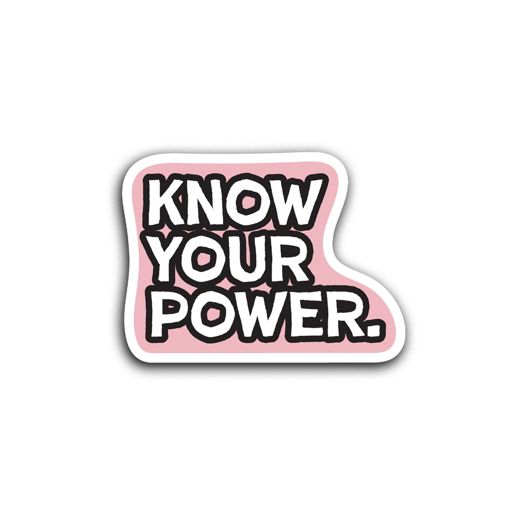 Sticker with 'KNOW YOUR POWER.' text on a white background