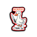 Cartoon bird 
holding a knife with text 'MURDER? I THINK SO.' on a white background