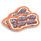 "My Other Ride Is Your Mom" bumper sticker with humorous text on a white background
