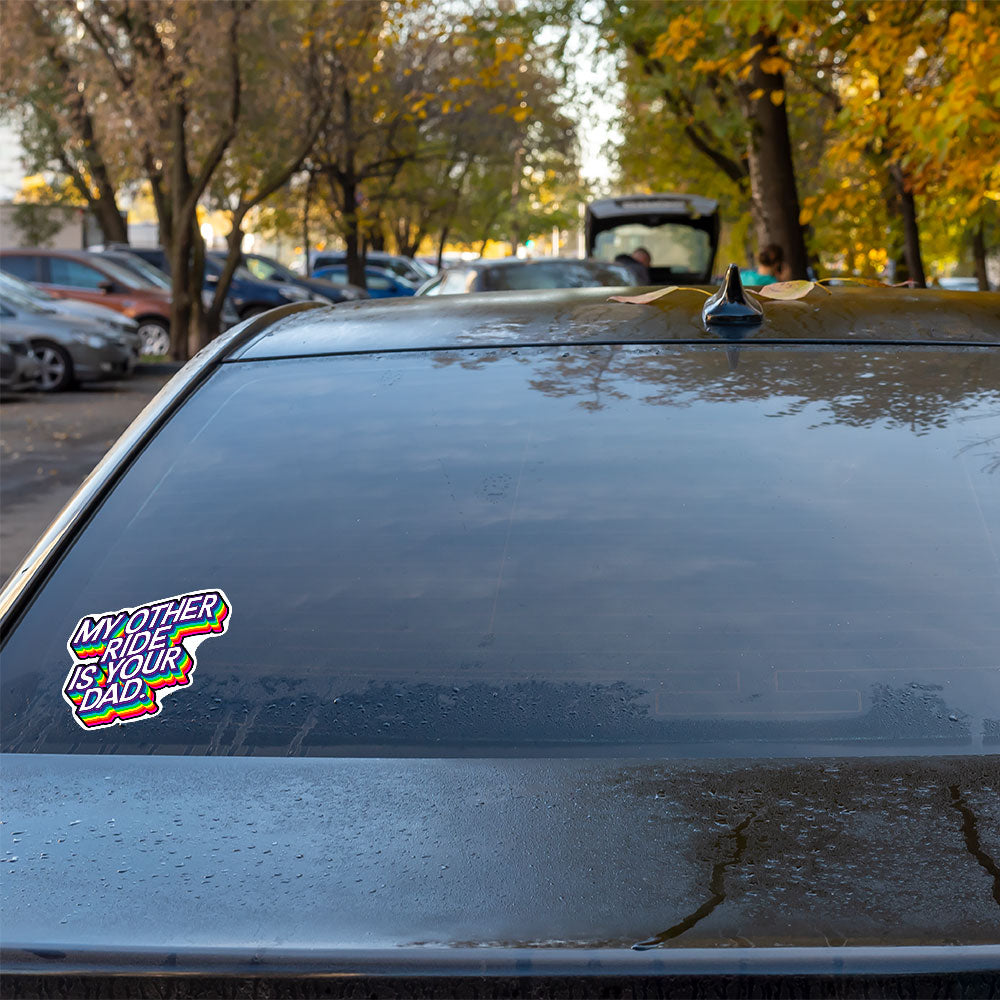 My Other Ride Is Your Dad Vinyl Sticker