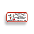 Science Because Vinyl Sticker