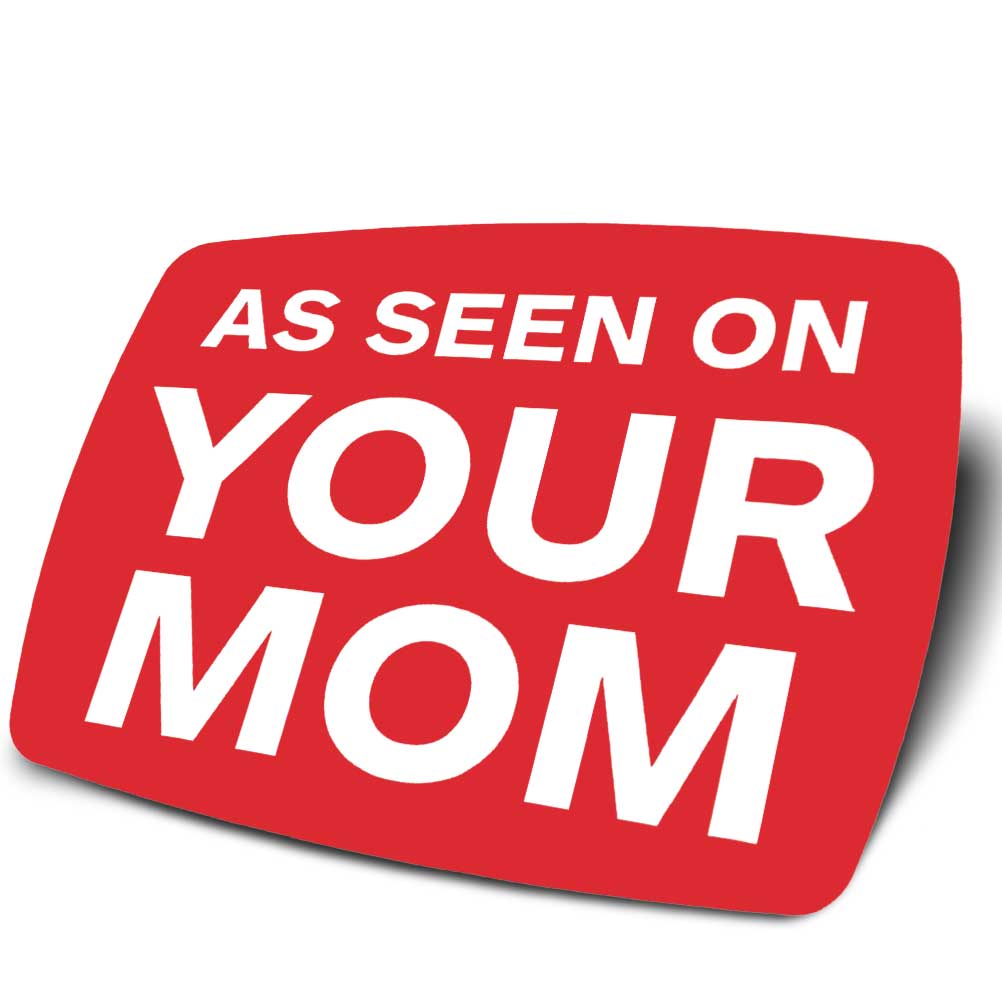 As seen on your mom in a red box vinyl sticker